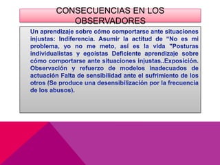 CONSECUENCIAS EN LOS
OBSERVADORES
 