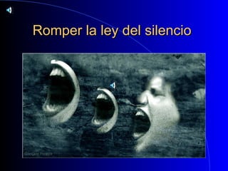 Romper la ley del silencioRomper la ley del silencio
 