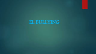 EL BULLYING
 