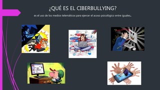 ¿QUÉ ES EL CIBERBULLYING?
es el uso de los medios telemáticos para ejercer el acoso psicológico entre iguales.
 