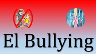 El Bullying
 