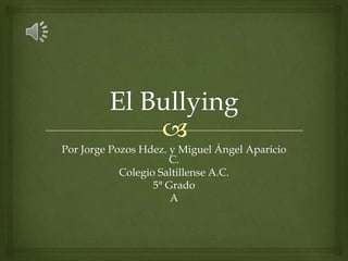Por Jorge Pozos Hdez. y Miguel Ángel Aparicio
C.
Colegio Saltillense A.C.
5° Grado
A

 