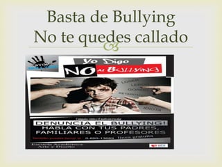 Basta de Bullying
No te quedes callado


 