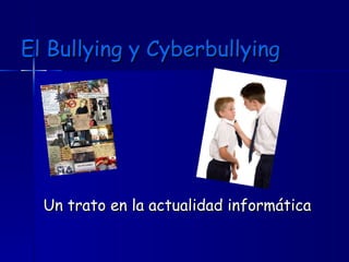 El Bullying y Cyberbullying ,[object Object]