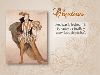 Analizar la lectura “El
burlador de Sevilla y
convidado de piedra”.
 