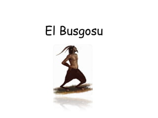 El Busgosu
 