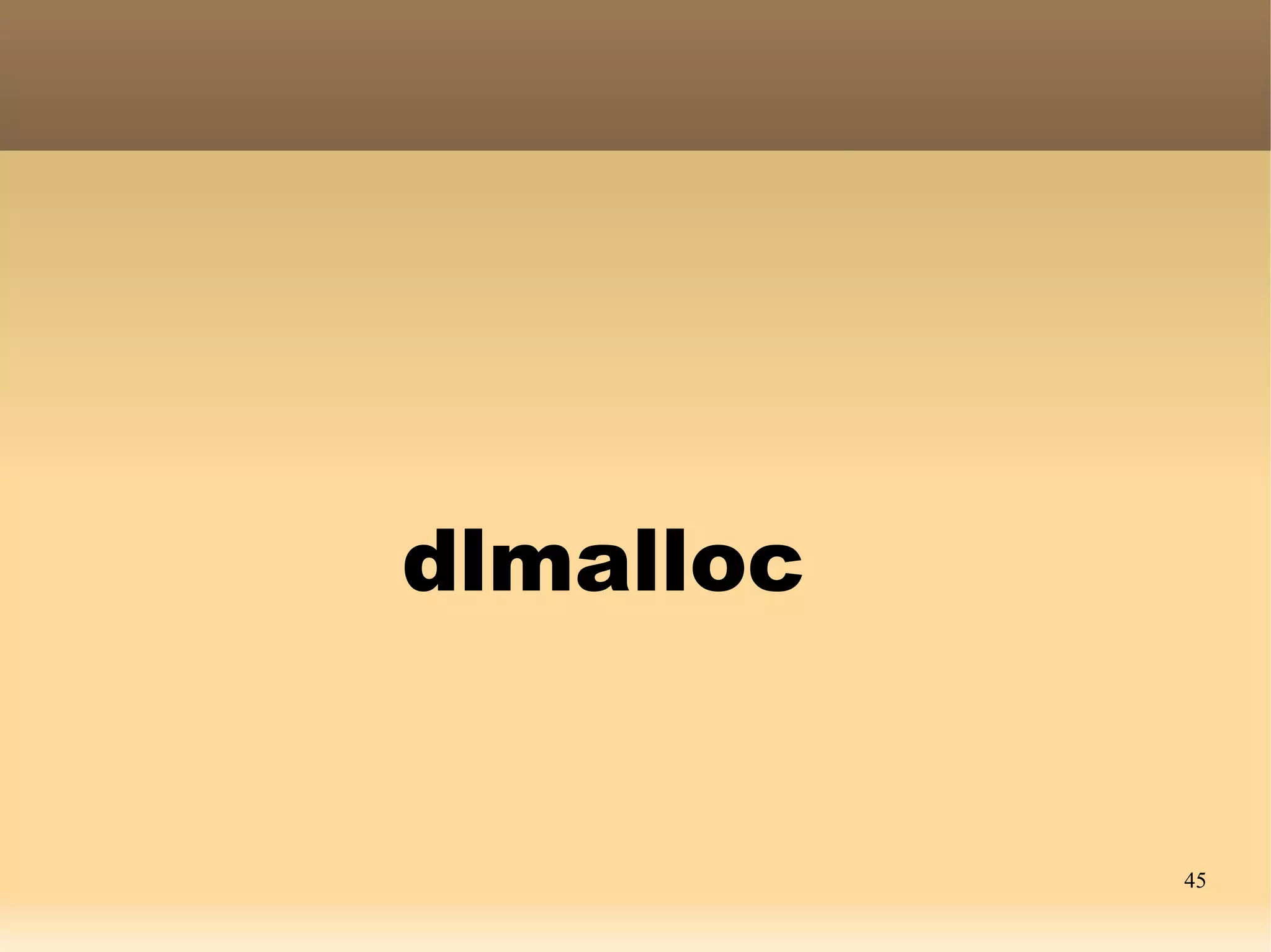 dlmalloc


           45
 