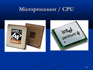 27
Microprocessor / CPUMicroprocessor / CPU
 