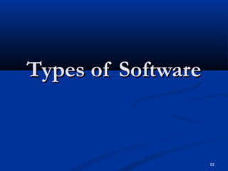 92
Types of SoftwareTypes of Software
 
