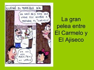 La gran pelea entre El Carmelo y El Ajiseco 