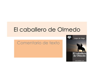 El caballero de Olmedo Comentario de texto 