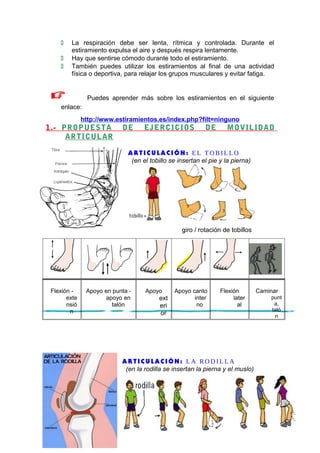    La respiración debe ser lenta, rítmica y controlada. Durante el
        estiramiento expulsa el aire y después respira...