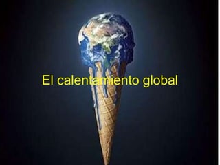 El calentamiento global 