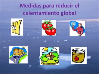 Medidas para reducir el calentamiento global 