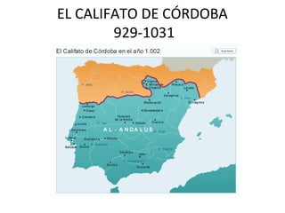 EL CALIFATO DE CÓRDOBA
        929-1031
 