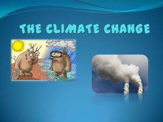 THE CLIMATE CHANGE  