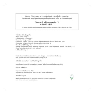 Europe Direct es un servicio destinado a ayudarle a encontrar
             respuestas a las preguntas que pueda plantearse sobre la Unión Europea

                                          Número de teléfono gratuito (*):
                                              00 800 6 7 8 9 10 11
              (*) Algunos operadores de telefonía móvil no autorizan el acceso a los números 00 800 o cobran por este acceso.




© Créditos de las fotografías:
Digital Vision Ltd, p. 6;
E. Johansson, p. 12 (superior);
Comunidad Europea, p. 19;
Comunidad Europea, Dirección General de Medio Ambiente, Mike St. Maur Sheil, p. 17;
Comunidad Europea, Dirección General de Investigación, p. 14;
Hans Oerter (EPICA), p. 10;
Instituto Internacional para el Desarrollo Sostenible (IIDS), Earth Negotiations Bulletin, Leila Mead, p. 13;
PhotoDisc, cubierta y pp. 3, 7, 8, 12 (inferior);
Jack Stein Grove, p. 9.



Puede obtenerse información sobre la Unión Europea a través del servidor Europa
en la siguiente dirección de Internet: http://europa.eu.int

Al final de la obra figura una ficha bibliográfica.

Luxemburgo: Oficina de Publicaciones Oficiales de las Comunidades Europeas, 2006

ISBN 92-894-8911-1

© Comunidades Europeas, 2006
Reproducción autorizada, con indicación de la fuente bibliográfica

Printed in Belgium

IMPRESO   EN PAPEL RECICLADO QUE HA OBTENIDO LA ETIQUETA ECOLÓGICA EUROPEA PARA
PAPEL GRÁFICO (WWW.EUROPA.EU.INT/ECOLABEL).
 