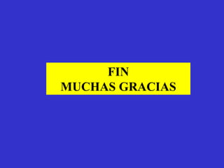 FIN
MUCHAS GRACIAS
 