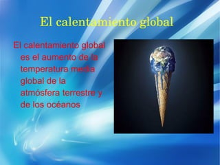 El cambio climatico y el calentamiento global | ODP