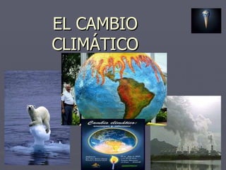 EL CAMBIO CLIMÁTICO 