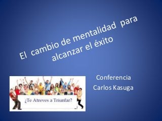 Conferencia
Carlos Kasuga
 