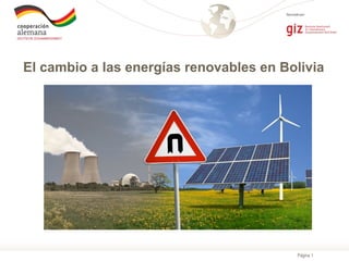 Página 1
El cambio a las energías renovables en Bolivia
 