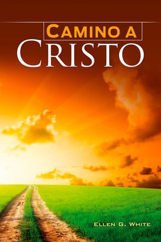 Camino a Cristo - Elena G. de White | PDF