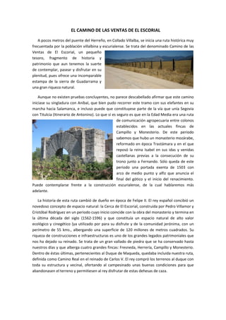 EL CAMINO DE LAS VENTAS DE EL ESCORIAL
A pocos metros del puente del Herreño, en Collado Villalba, se inicia una ruta hist...