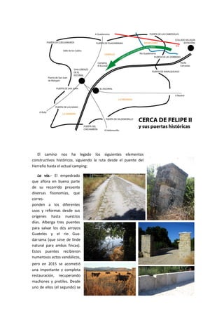 El camino nos ha legado los siguientes elementos
constructivos históricos, siguiendo la ruta desde el puente del
Herreño h...