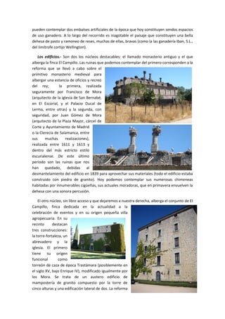 pueden contemplar dos embalses artificiales de la época que hoy constituyen sendos espacios
de uso ganadero. A lo largo de...