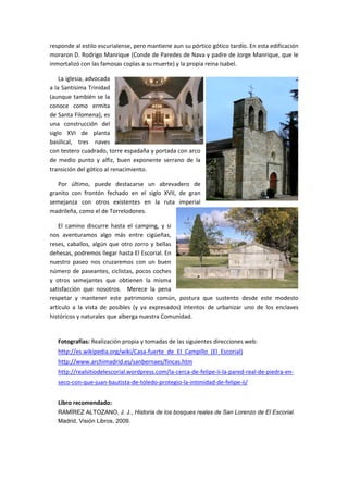 responde al estilo escurialense, pero mantiene aun su pórtico gótico tardío. En esta edificación
moraron D. Rodrigo Manriq...