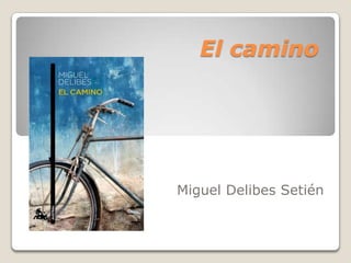 El camino
Miguel Delibes Setién
 