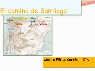 El camino de Santiago




             Marina Fiñaga Cortés   2ºA
 