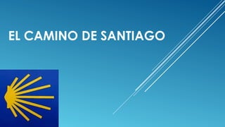 EL CAMINO DE SANTIAGO

 