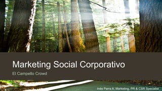 Marketing Social Corporativo
El Campello Crowd
Inés Parra A. Marketing, PR & CSR Specialist
 