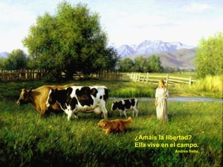 ¿Amáis la libertad? Ella vive en el campo. Andrés Bello. 