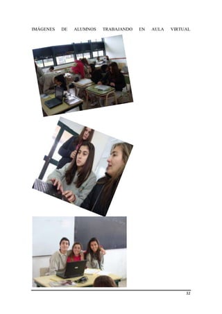 IMÁGENES

DE

ALUMNOS

TRABAJANDO

EN

AULA

VIRTUAL

32

 