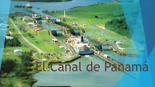 El Canal de Panamá
 