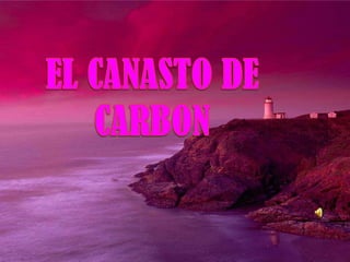 EL CANASTO DE CARBON 