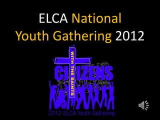 ELCA National Youth Gathering 2012 