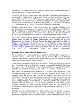 «escritura». Las únicas variaciones entonces serían entre el canon oriental de 22
libros y el canon occidental de 27 libro...