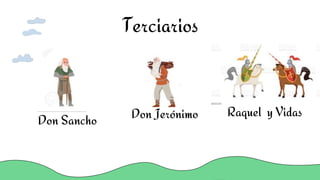 Don Sancho Don Jerónimo Raquel y Vidas
Terciarios
 