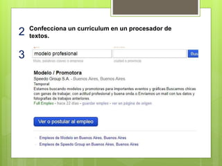 2 Confecciona un curriculum en un procesador de
textos.
3
 
