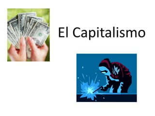 El Capitalismo
 