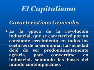 Características Generales ,[object Object],El Capitalismo 