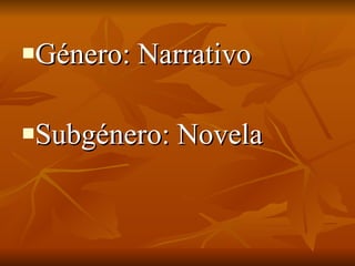 Género: Narrativo Subgénero: Novela 