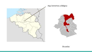 Aquí tenemos a Bélgica
Bruselas
 