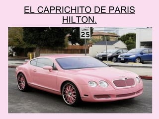 EL CAPRICHITO DE PARIS HILTON. 