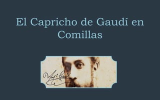 El Capricho de Gaudí en
Comillas
 