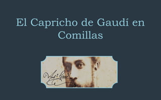 El Capricho de Gaudí en
Comillas
 
